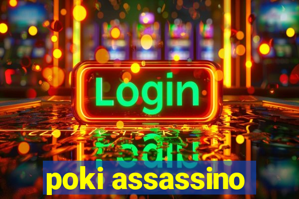 poki assassino